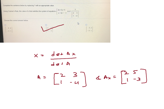 Complete the sentence below by replacing ? with an appropriate value. 2x + 3y 5 Using Cramers Rule, the value of x that sati