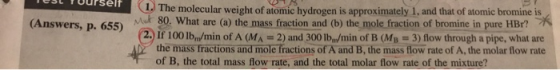 Est Tourself The molecular weight of atomic hydrogen is approximately 1, and that of atomic bromine is 80. What are (a) the m