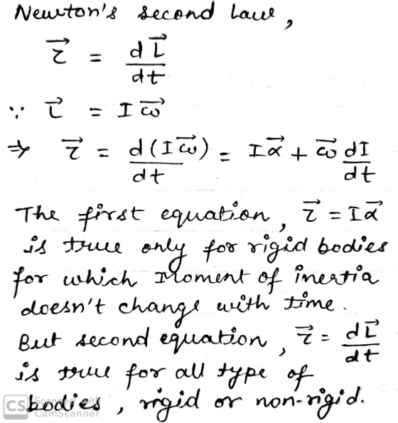 Newtons second lawe, z = di T = Ico * 7 = d (IW) = (a +ão de at The first equation, ž= lã is true only for rigid bodies for