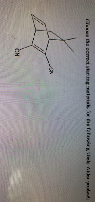 Choose the correct starting materials for the following Diels-Alder product: -CN CN