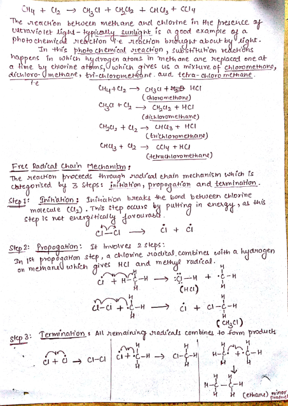 The eecHon beoeen meth ane ancl chlortne in he pruence. vstravíolet i entty sunuaht is a qood example o a In this photo chemical eaon, substiHuhon pen n whch hycdrogen atoms in meth ane cne neplacec one at a Hme bi chlorine atoms,Uiohrch gives us a mixHure of chloro methano, difcnloro- Umeiane> tvi-culoromeane . aud tehra chloro methane (chloromethone (dich loromethane) CH Ctehulhloro me/han) Frec Racical Cheu Mechanim: reacton broceedc throuqh naducal chain mechanism which fs る£4eps: in Hallon, propogation and termination StepAnihuhon Intahon bneaks the bond bekueen chlorine chteqorns ed. molecule CC2)his tep occu>s bi Putting in eneot, Step îs not eneroitHca ai Hiit av ou rob Stp 2: Propogaton: 1t involve 2 sleps: , a chlovne Modital. Combine vvith a hydrogen on mehanU which gives HCI and m H CU 3: Termination All nemaining naduicals combine to fom producH Cethan,) minor Droduc