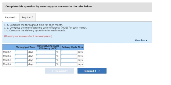Complete this question by entering your answers in the tabs below. Required 1 Required 3 1-a. Compute the throughput time for