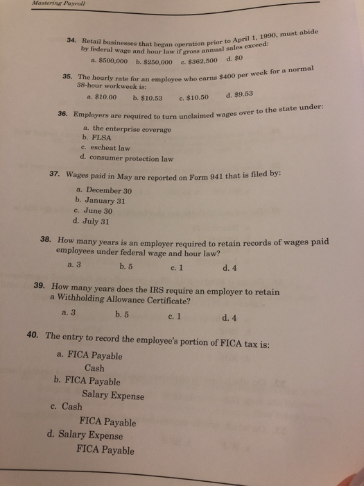 Mastering Payroll by federal wage and hour law if cross annual a. $500,000 b. $250,000 c. $362,500 d. $0 began operation prio