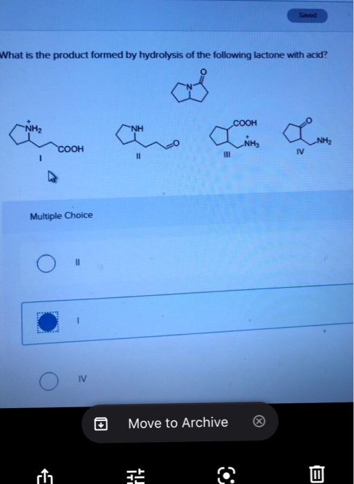 Saved What is the product formed by hydrolysis of the following lactone with acid? Multiple Choice Move to Archive ®
