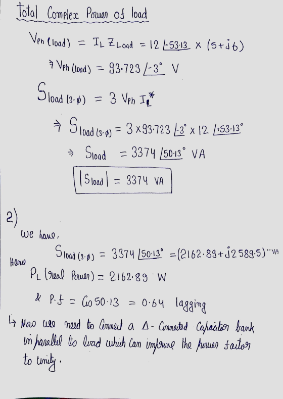 Total Complex Pruer of load Ven Cload) = IL Z Load = 12 -53-13 ~ (5+j6) 9 Ven (load) = 93.723 /-3° V Sload (38) = 3 Vpn It →