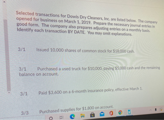 Selected transactions for Dowis Dry Cleaners, Inc. are listed below. The company opened for business on March 1, 2019. Prepar