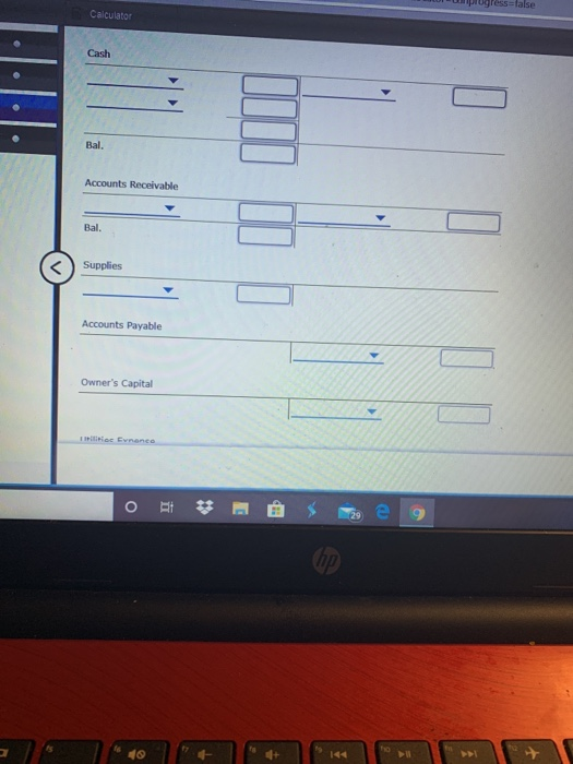 progressalalse Calculator Cash Bal. Accounts Receivable Bal. Supplies Accounts Payable Owners Capital