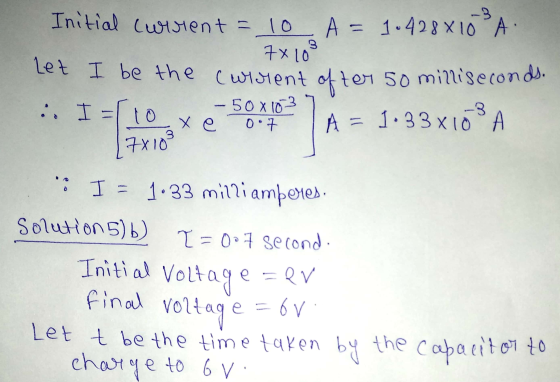 78103 Initial current = 10 A = 1.428x10 A. let I be the current of ter 50 milliseconds. :, I = 10 A = 1.33x10 A -3 - 50 x 103