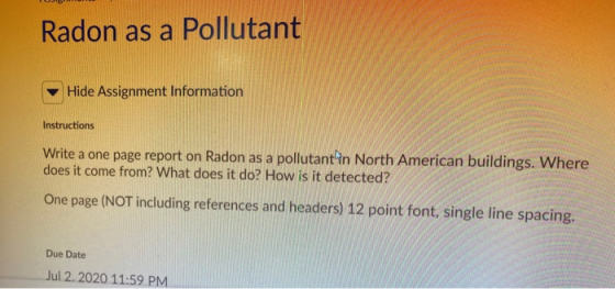 Radon as a Pollutant Hide Assignment Information Instructions Write a one page report on Radon as a pollutantin North Americ
