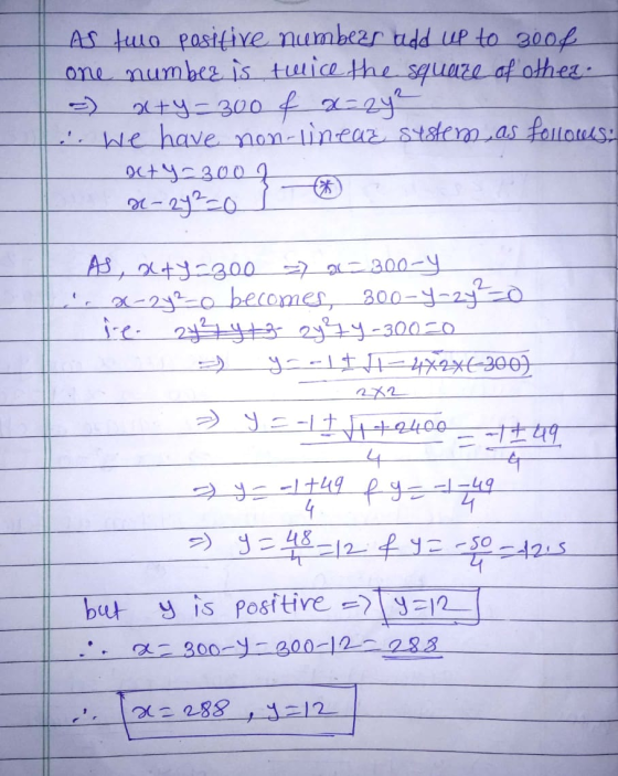 AS tuo positive numbeas add up to 3008 one number is twice the square of other. = x+y=300 f x=24² . We have non-linear system
