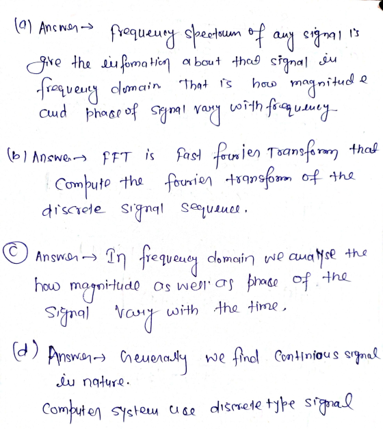 (a) Answer 13 Frequency spectrum of any signal give the eis formation about the signal siu frequency olmain that is how magni