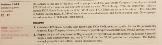 Problem 11-2A Entries for payroll transactions P2 P3 On January 8, the end of the first weekly pay period of the year, Regis