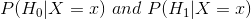 P(H_0|X=x)~and~P(H_1|X=x)