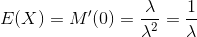 E(X)=M'(0)=\frac{\lambda }{\lambda^{2}}=\frac{1}{\lambda }