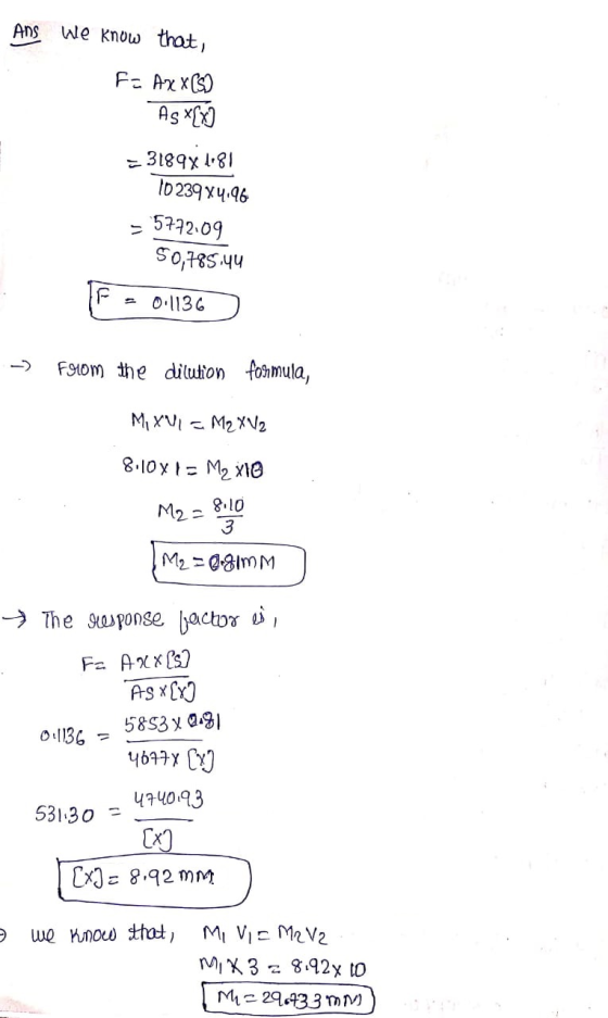 Ans we know that, Fa Ax XCS) As *[*] = 31898 1.81 10239x4.96 = 5772.09 50,785.44 P = 0.1136 -) from the dilution formula, Mi