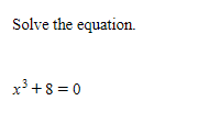 Solve the equation. x+8 = 0