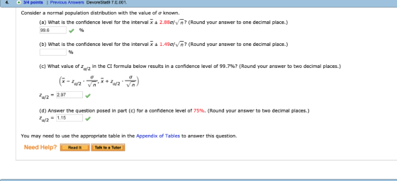 4. + 3/4 points ! Previous Answers DevoreStat97. E.001 Consider a normal population distribution with the value of σ known. (