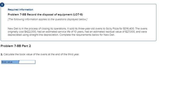 Requlred Information Problem 7-8B Record the disposal of equipment (LO7-6) The following Information applies to the questions