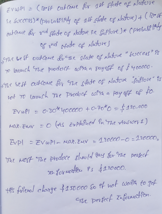 Ev WPI = (Best out come for 1st state of Nature le success)* (probablety of 98f state of Natore)+ ( Best outcome boy and stat