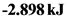 -2.898 kJ
