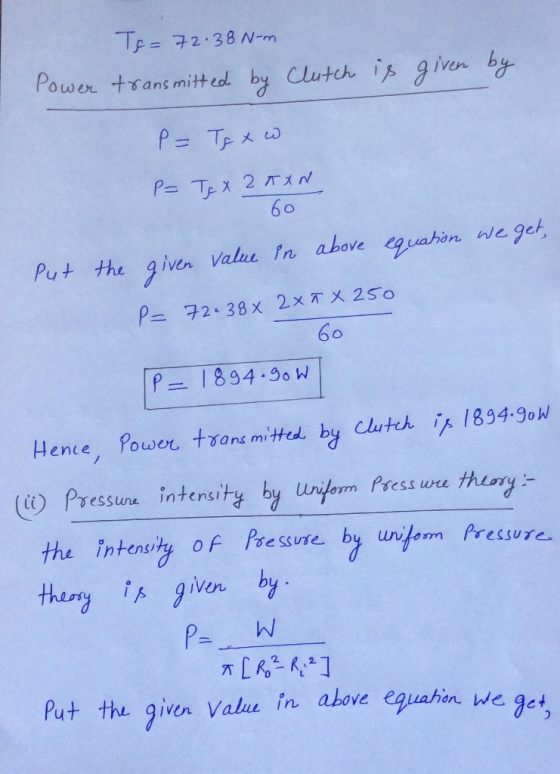 Ts= 72.38 N-m transmitted by Clutch is Power given by P = Tex w P= TGX 25XN - to Put the given value in above equation we get