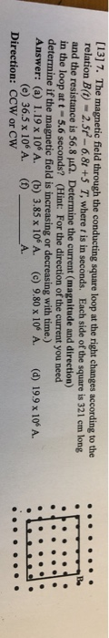 [13) 7. The magnetic field through the conducting square loop at the right changes according to the relation B (t) 2.51-6.87
