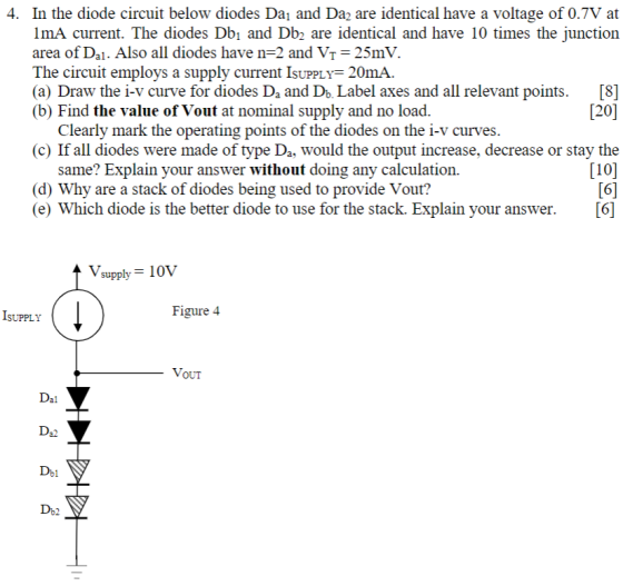 4. In the diode circuit below diodes Day and Da2 are identical have a voltage of 0.7V at ImA current. The diodes Dbị and Db2