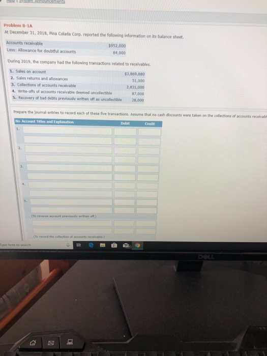 Problem 8-1A A December 31, 2018. Pina Colada Corp. reported the following information on its balance sheet Accounts receivab
