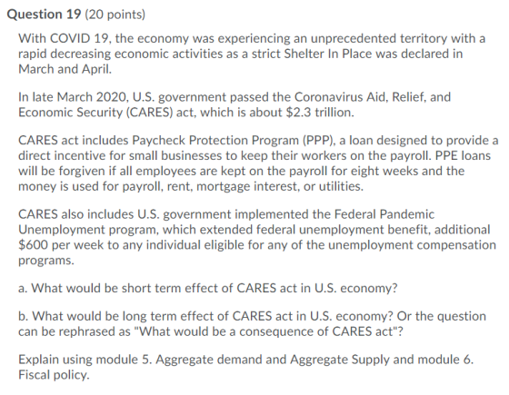 Question 19 (20 points) With COVID 19, the economy was experiencing an unprecedented territory with a rapid decreasing econom