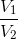 \frac{V_1}{V_2}