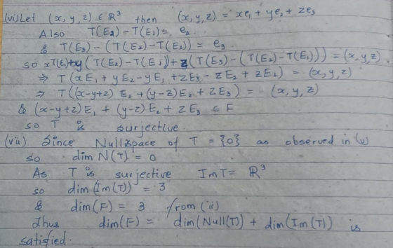 (vi) Let (x, y, z) ER² then (x, y, z) = xe, tye, + Zes Also T(E)-T(E)= .. & T(E)- (T(E)-T(E)) = e. so xT(E) tag (T(E₂) -T(E)+