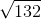 \sqrt{132}