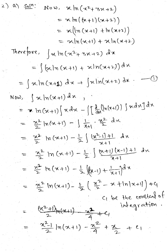 2) a) Solm. Now, ali (x²+30+2) := winlfa+i) (0+2)) = nellm (x+1] + ln (+2)) = xm (+1) + xln (0+2) Therefore, Jam(x²+3x+2) da