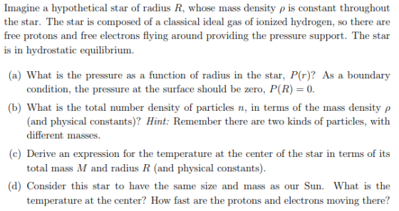 Imagine a hypothetical star of radius R, whose mass density ρ is constant throughout the star. The star is composed of a clas