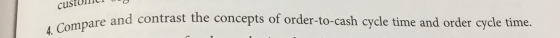 custock v-о ore and contrast the concepts of order-to-cash cycle time and order cycle time. Compar