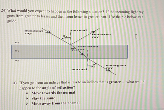 24) What would you expect to happen in the following situation? If the incoming light ray goes from greater to lesser and the