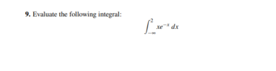 9. Evaluate the following integral: f xe* dx