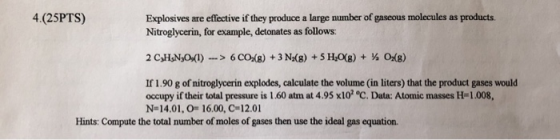 Explosives are effective if they produce a large number of gascous molecules as products Nitroglycerin, for example, detonate