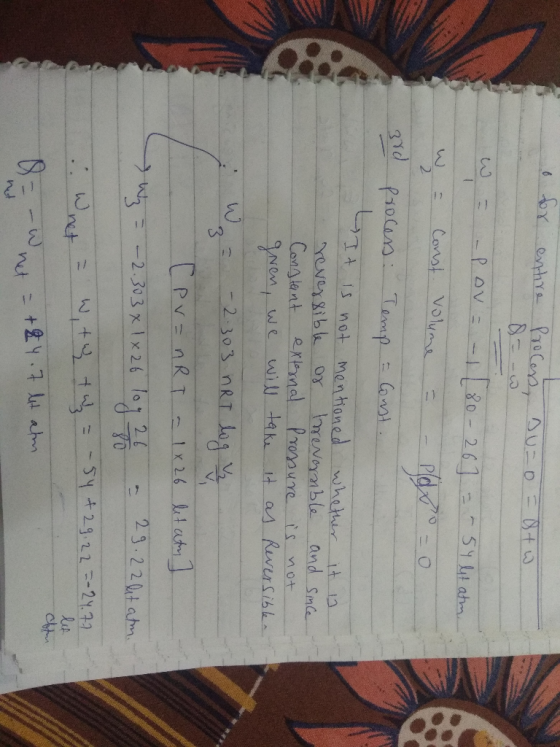 o tor entire process, su=o=&tw. W w 3rd = - Pov = - 1 [80-26] = -54 let atm. = Const. Volume = - Ploto=0 process Temp = Const