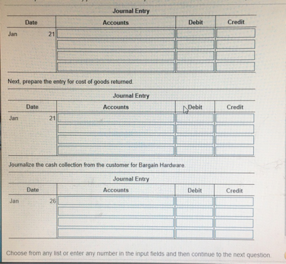 Journal Entry Date Accounts Debit Credit Jan 21 Next, prepare the entry for cost of goods returned. Journal Entry Date Accoun