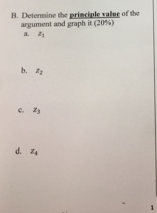 B. Determine the principle value of the argument and graph it (20%) a. 21 b. Z2 c. 23 d. 24