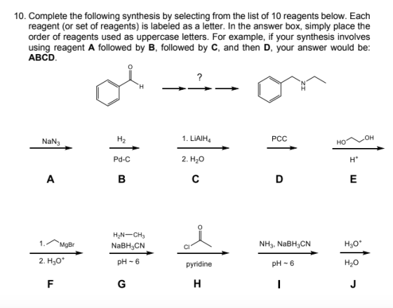 10. Complete the following synthesis by selecting from the list of 10 reagents below. Each reagent (or set of reagents) is la