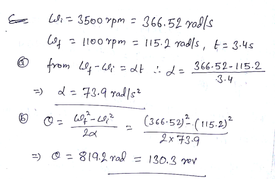& Wi= 3500rpm = 366.52 radls (f = 1100 rpm = 115.2 radls, t= 3.45 © from Lom - Gli aatide 366-52-115.2 3.4. =) <= 73.9 rad/s²