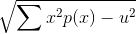 \sqrt{\sum x^{2}p(x) - u^{2}}