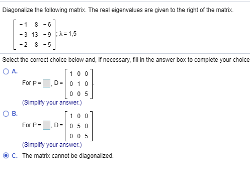 Diagonalize the following matrix. The real eigenvalues are given to the right of the matrix. [ -1 8-6] - 3 13 -9 | 2 = 1.5 -2