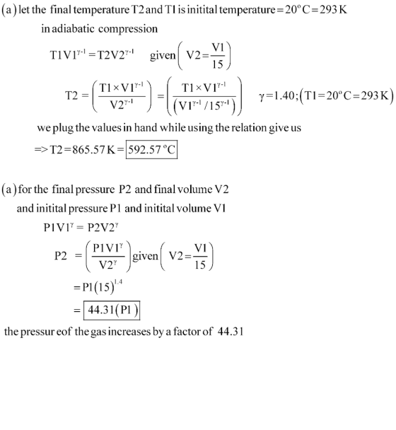 (a)let the final temperature T2 and TI is initital temperature 20°C-293 K in adiabatic compressiorn TV T2V21 given V2 y-1 7-1