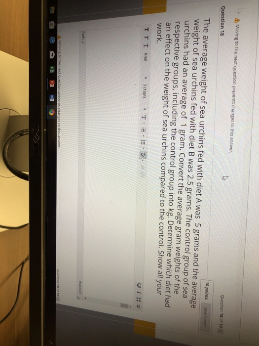 -> Δ MOing to the next question prevents changes to this answer. Question 18 of 19 Question 18 10 points Save The average wei