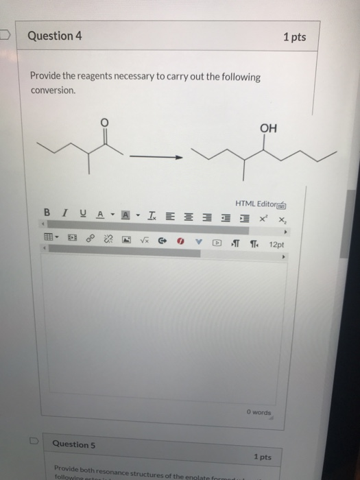 Question 4 1 pts Provide the reagents necessary to carry out the following conversion HTML Editore BIVA -A- IE3 11 x - OC V G