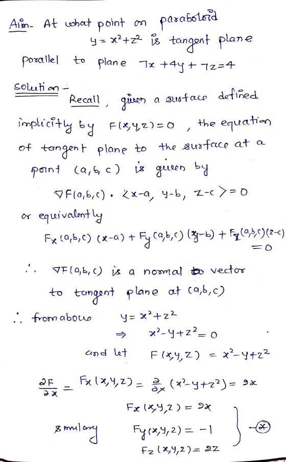 point on paraboloid Aim At what y = x² + 2² is tangent plane parallel to plane Tx +44 + 72=4 solution Recall given a surface