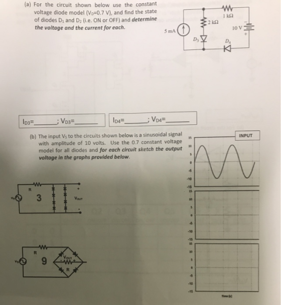 W (a) For the circuit shown below use the constant voltage diode model (Vp=0.7 V), and find the state of diodes D, and D2 (ie